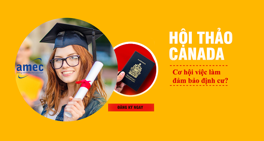 Hội thảo du học: Việc làm đảm bảo định cư tại Canada