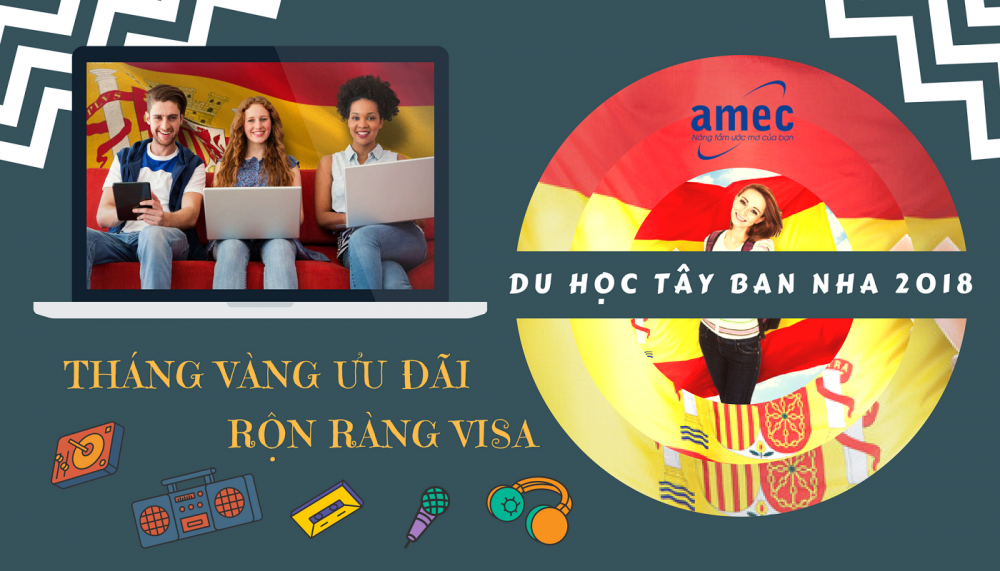 Tuyển sinh du học Tây Ban Nha 2018: Tháng vàng ưu đãi – Rộn ràng Visa!
