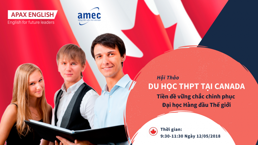 HỘI THẢO DU HỌC THPT CANADA - TIỀN ĐỀ VỮNG CHẮC CHINH PHỤC ĐẠI HỌC HÀNG ĐẦU THẾ GIỚI