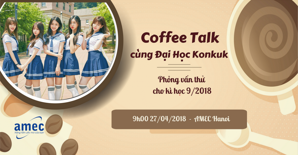 Coffee Chat: Gặp gỡ đại diện trường ĐH Konkuk cùng cơ hội phỏng vấn thử- nhập học kì T9/2018