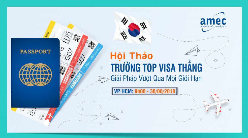 Hội Thảo Du Học Hàn : Công Bố DS Trường Top VISA Thẳng 2018 - Giải Pháp Vượt Qua Mọi Giới Hạn!